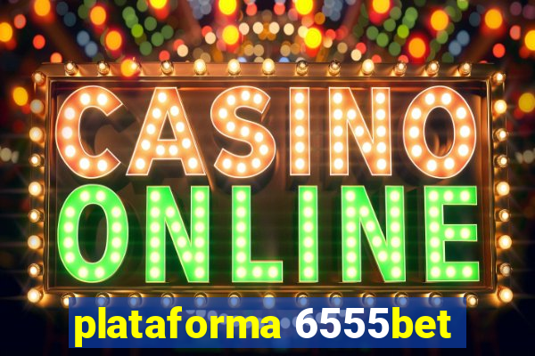 plataforma 6555bet